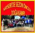 KAYSERİ'DE SEZON ÖNCESİ DOĞA KAMPI