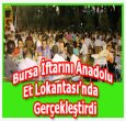 2017 Bursa İftarı Anadolu Et Lokantası'nda Gerçekleşti