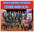 ANTALYA'DA YENİ BAŞKAN CEVHER AHEN