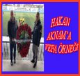 HAKAN AKNAM'A VEFA ÖRNEĞİ
