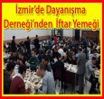 İZMİR'DE DAYANIŞMA DERNEĞİ İFTAR VERDİ