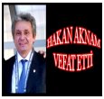 HAKAN AKNAM YAŞAMINI YİTİRDİ