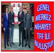 GENEL MERKEZ TFF İLE NİHAYET BULUŞTU!