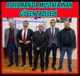 ADIYAMAN'DA MUSTAFA İNAN GÜVEN TAZELEDİ