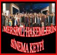 MERSİNLİ HAKEMLER SİNEMAYA GİTTİ!