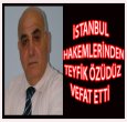 TEYFİK ÖZÜDÜZ VEFAT ETTİ