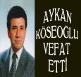 AYKAN KÖSEOĞLU VEFAT ETTİ