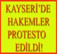 KAYSERİ'DE HAKEMLER PROTESTO EDİLDİ!