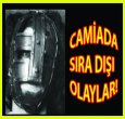 CAMİADA SIRA DIŞI OLAYLAR!