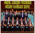 GENEL MERKEZ GÖREV DAĞILIMI YAPTI