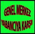 GENEL MERKEZ NEYE KARŞI?