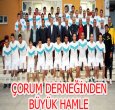 ÇORUM DERNEĞİ BÜYÜK DÜŞÜNÜYOR!