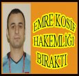 EMRE KOSİF VEDA ETTİ..!