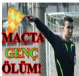 GENÇ HAKEM SAHADA  CAN VERDİ!