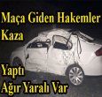 HAKEMLER GÜMÜŞHANE'DE KAZA YAPTI