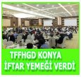 KONYA GELENEKSEL İFTARINI VERDİ.