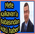METE KALKAVAN'IN BABASI KALP KRİZİ GEÇİRDİ