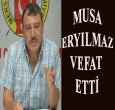 MUSA ERYILMAZ'I KAYBETTİK!