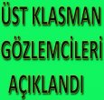 ÜST KLASMAN GÖZLEMCİLERİ AÇIKLANDI