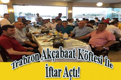 TRABZON GELENEKSEL İFTARINI YAPTI!