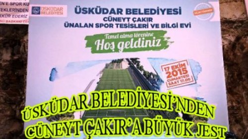 ÜSKÜDAR BELEDİYESİ CÜNEYT ÇAKIR'I ÖLÜMSÜZLEŞTİRDİ